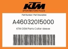 Ktm Genuine Collar Sleeve - A46032015000 New. Price: $14.12.