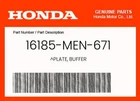 Honda Genuine Plate, Buffer 16185-MEN-671 New. Price: $11.61.