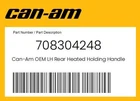 Can-am Genuine Lh Rear Heated Holding Handle 708304248 New. Price: $163.99.