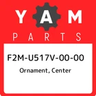 F2M-U517V-00-00 Yamaha Ornament, Center F2MU517V0000, New Genuine Oem Part. Price: $292.43.