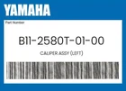 Yamaha Genuine Caliper Assy (left) B11-2580T-01-00 New. Price: $329.62.
