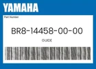 Yamaha Genuine Guide BR8-14458-00-00 New. Price: $13.79.