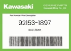 Kawasaki Genuine BOLT,6MM 92153-1897 New. Price: $10.28.