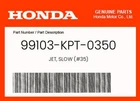 Honda Genuine Jet, Slow (#35) 99103-KPT-0350 New. Price: $11.61.