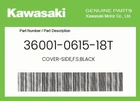 Kawasaki Genuine Cover-side,f.s.black 36001-0615-18T New. Price: $69.45.