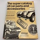 The Super Catalog Of Car Parts And Accessories By John Hirsch Hardcover 1974 Used. Price: $18.00.
