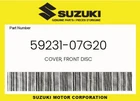 Suzuki Genuine Cover, Front Disc 59231-07G20 New. Price: $53.78.