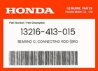 Honda Genuine Bearing C, Connecting Rod (bro 13216-413-015 New. Price: $17.02.