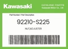 Kawasaki Genuine Nut,adjuster 92210-S225 New. Price: $35.07.