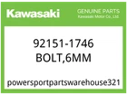 Kawasaki Oem Part 92151-1746 BOLT,6MM New. Price: $10.30.