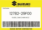 Suzuki Genuine Guide, Cam Chain NO.2 12782-29F00 New. Price: $34.87.