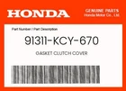 Honda Genuine Gasket Clutch Cover 91311-KCY-670 New. Price: $11.59.