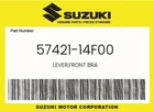 Suzuki Genuine Lever,front Bra 57421-14F00 New. Price: $22.69.