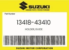 Suzuki Genuine Holder, Guide 13418-43410 New. Price: $10.52.