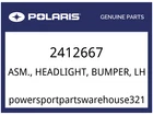 Polaris Oem Part 2412667 Asm., Headlight, Bumper, Lh New. Price: $134.99.