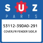 53112-39DA0-291 Suzuki Cover,fr Fender Side,r 5311239DA0291, New Genuine Oem Par. Price: $189.43.