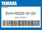 Yamaha Genuine Cable,starter 5VH-F6331-01-00 New. Price: $13.79.