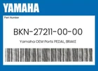 Yamaha Genuine Pedal, Brake BKN-27211-00-00 New. Price: $75.91.