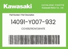 Kawasaki Genuine Cover,front,white 14091-Y007-932 New. Price: $26.29.