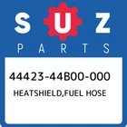 44423-44B00-000 Suzuki Heatshield,fuel Hose 4442344B00000, New Genuine Oem Part. Price: $39.47.