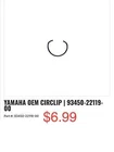 Yamaha Oem Circlip 93450-22119 New. Price: $6.99.