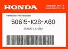 Honda Genuine Bracket, R. Step 50615-K28-A60 New. Price: $55.54.