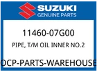 Suzuki Oem Part 11460-07G00 Pipe, T/m Oil Inner NO.2 New. Price: $30.05.