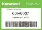 Kawasaki Genuine BEARING-BALL,#6007 601A6007 New. Price: $13.22.