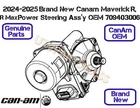 24-25 Brand New Canam Maverick R, Max, Power Steering Assy Oem Genuine 709403006. Price: $1199.99.