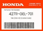 Honda Genuine Tire (250-10) (cheng Shin) 42711-GEL-701 New. Price: $61.23.