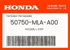 Honda Genuine Holder, L. Step 50750-MLA-A00 New. Price: $190.38.